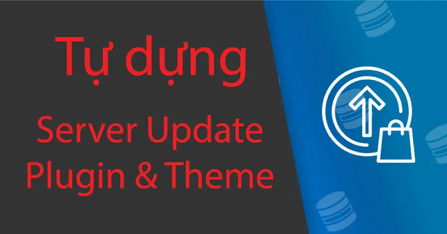 WP Update Server – Quản lý các bản cập nhật Plugin mà không cần tải lên wordpress.org